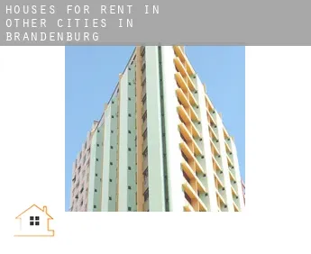 Houses for rent in  Other cities in Brandenburg