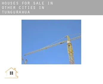 Houses for sale in  Other cities in Tungurahua