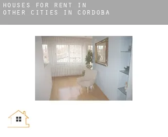 Houses for rent in  Other cities in Cordoba