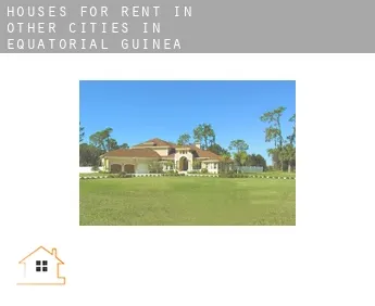 Houses for rent in  Other cities in Equatorial Guinea