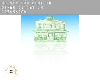 Houses for rent in  Other cities in Catamarca