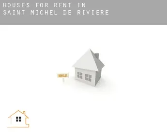 Houses for rent in  Saint-Michel-de-Rivière