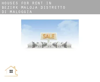 Houses for rent in  Bezirk Maloja / Distretto di Maloggia