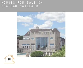Houses for sale in  Château Gaillard