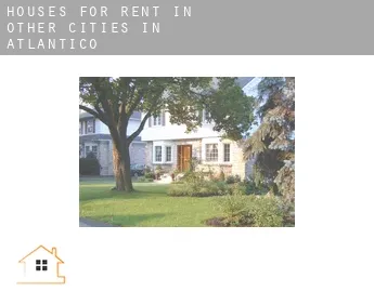 Houses for rent in  Other cities in Atlantico