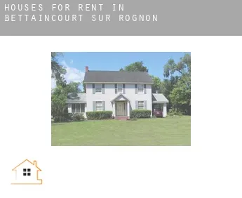 Houses for rent in  Bettaincourt-sur-Rognon