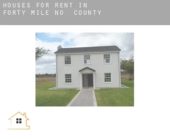 Houses for rent in  Forty Mile County