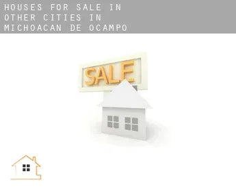 Houses for sale in  Other cities in Michoacan de Ocampo