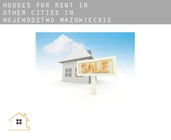Houses for rent in  Other cities in Wojewodztwo Mazowieckie