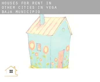 Houses for rent in  Other cities in Vega Baja Municipio