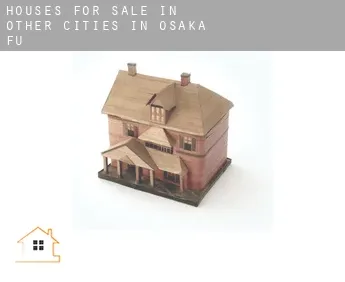 Houses for sale in  Other cities in Osaka-fu