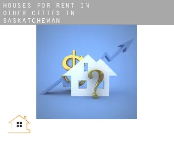Houses for rent in  Other cities in Saskatchewan