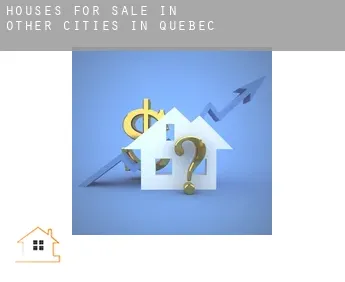 Houses for sale in  Other cities in Quebec