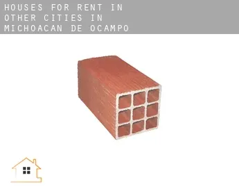 Houses for rent in  Other cities in Michoacan de Ocampo