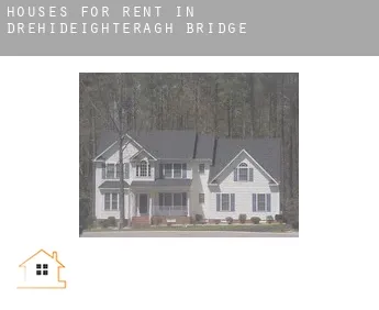 Houses for rent in  Drehideighteragh Bridge