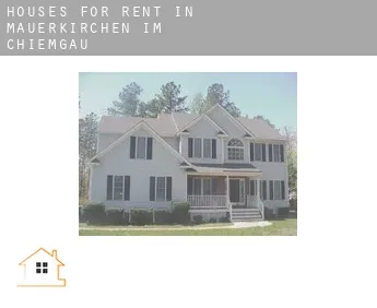 Houses for rent in  Mauerkirchen im Chiemgau