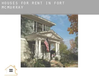 Houses for rent in  Fort McMurray
